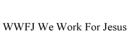 WWFJ WE WORK FOR JESUS trademark