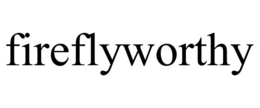 FIREFLYWORTHY trademark