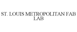 ST, LOUIS METROPOLITAN FAB LAB trademark
