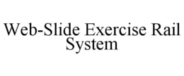 WEB-SLIDE EXERCISE RAIL SYSTEM trademark