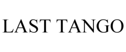 LAST TANGO trademark