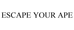 ESCAPE YOUR APE trademark