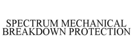 SPECTRUM MECHANICAL BREAKDOWN PROTECTION trademark