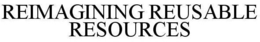 REIMAGINING REUSABLE RESOURCES trademark
