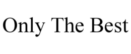 ONLY THE BEST trademark