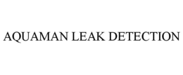 AQUAMAN LEAK DETECTION trademark