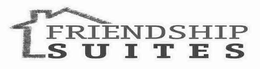 FRIENDSHIP SUITES trademark