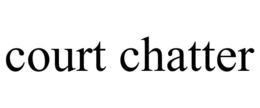 COURT CHATTER trademark