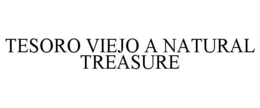 TESORO VIEJO A NATURAL TREASURE trademark