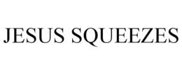 JESUS SQUEEZES trademark