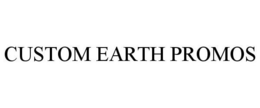 CUSTOM EARTH PROMOS trademark