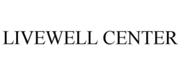 LIVEWELL CENTER trademark