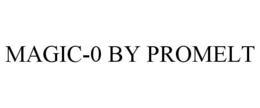 MAGIC-0 BY PROMELT trademark