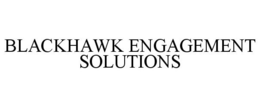 BLACKHAWK ENGAGEMENT SOLUTIONS trademark