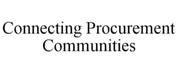 CONNECTING PROCUREMENT COMMUNITIES trademark