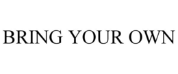 BRING YOUR OWN trademark