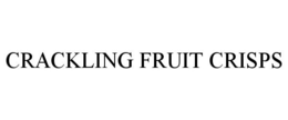 CRACKLING FRUIT CRISPS trademark
