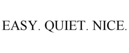 EASY. QUIET. NICE. trademark