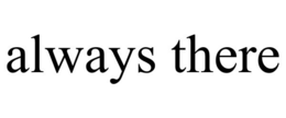 ALWAYS THERE trademark