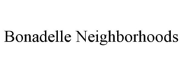 BONADELLE NEIGHBORHOODS trademark