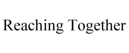 REACHING TOGETHER trademark