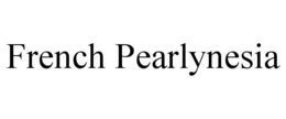 FRENCH PEARLYNESIA trademark