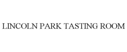 LINCOLN PARK TASTING ROOM trademark