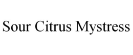 SOUR CITRUS MYSTRESS trademark
