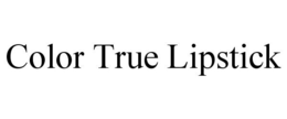 COLOR TRUE LIPSTICK trademark