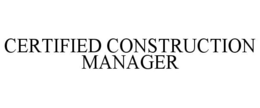 CERTIFIED CONSTRUCTION MANAGER trademark