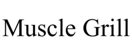MUSCLE GRILL trademark