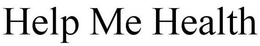 HELP ME HEALTH trademark