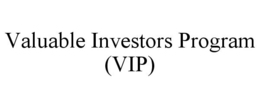 VALUABLE INVESTORS PROGRAM (VIP) trademark