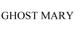 GHOST MARY trademark