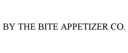 BY THE BITE APPETIZER CO. trademark