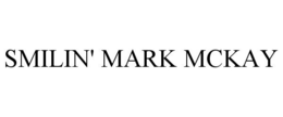 SMILIN' MARK MCKAY trademark
