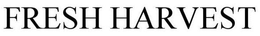 FRESH HARVEST trademark