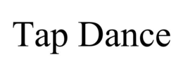 TAP DANCE trademark