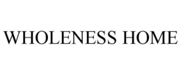 WHOLENESS HOME trademark