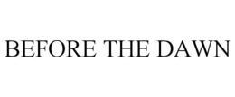 BEFORE THE DAWN trademark