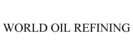WORLD OIL REFINING trademark
