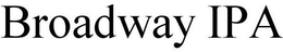 BROADWAY IPA trademark