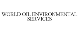 WORLD OIL ENVIRONMENTAL SERVICES trademark