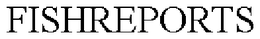 FISHREPORTS trademark