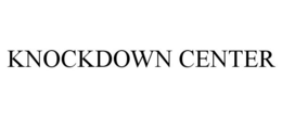KNOCKDOWN CENTER trademark