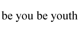 BE YOU BE YOUTH trademark