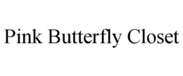 PINK BUTTERFLY CLOSET trademark