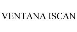 VENTANA ISCAN trademark