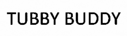 TUBBY BUDDY trademark