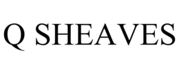 Q SHEAVES trademark